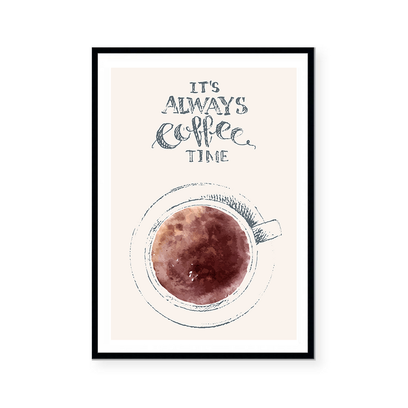 It's Always Coffee Time | Art Print