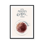 It's Always Coffee Time | Art Print