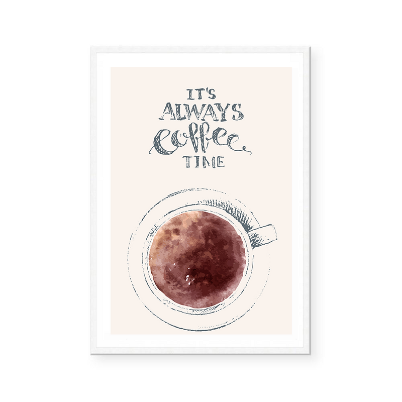 It's Always Coffee Time | Art Print