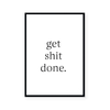 Get Shit Done | Art Print