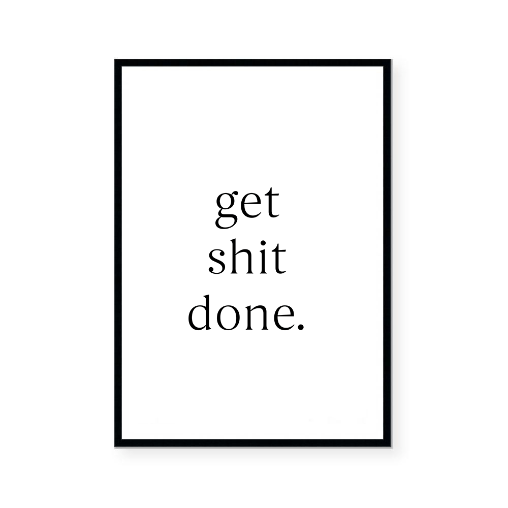 Get Shit Done | Art Print