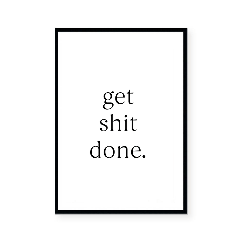 Get Shit Done | Art Print