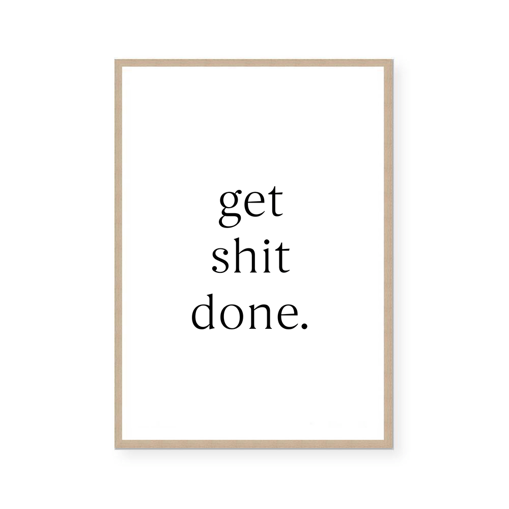 Get Shit Done | Art Print