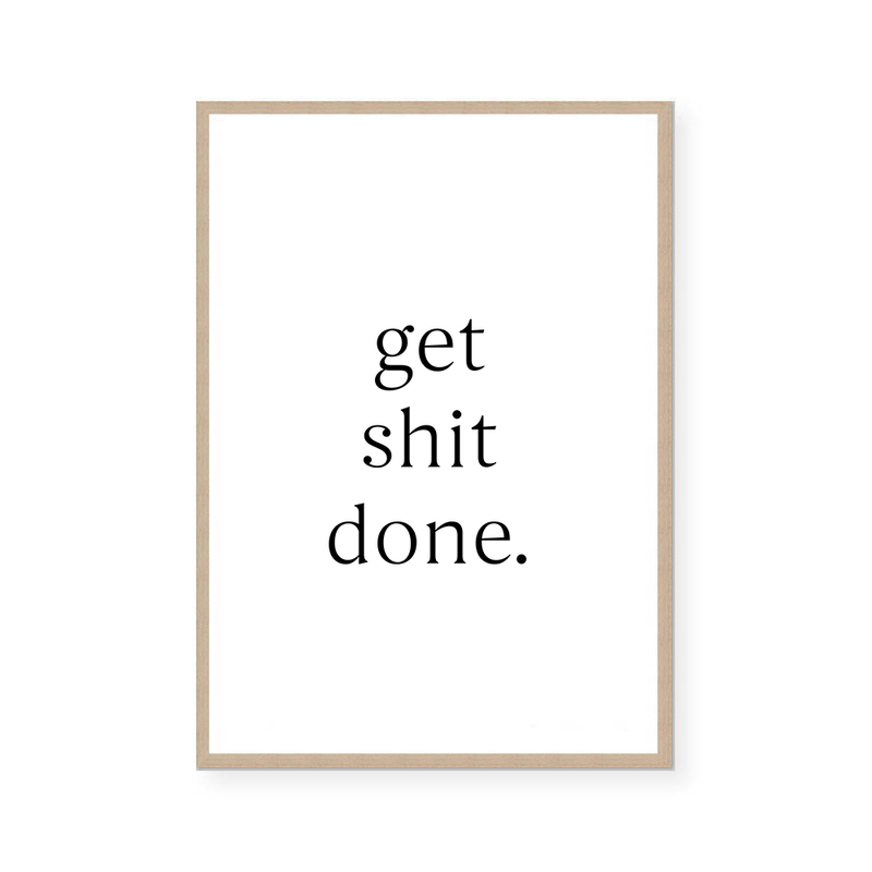 Get Shit Done | Art Print