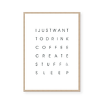 I Just Want To Drink Coffee | Art Print