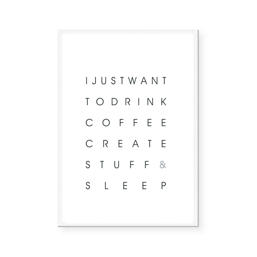 I Just Want To Drink Coffee | Art Print