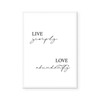 Live Simply Love Abundantly | Art Print