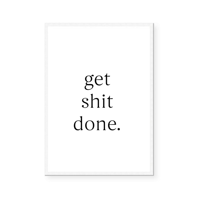 Get Shit Done | Art Print