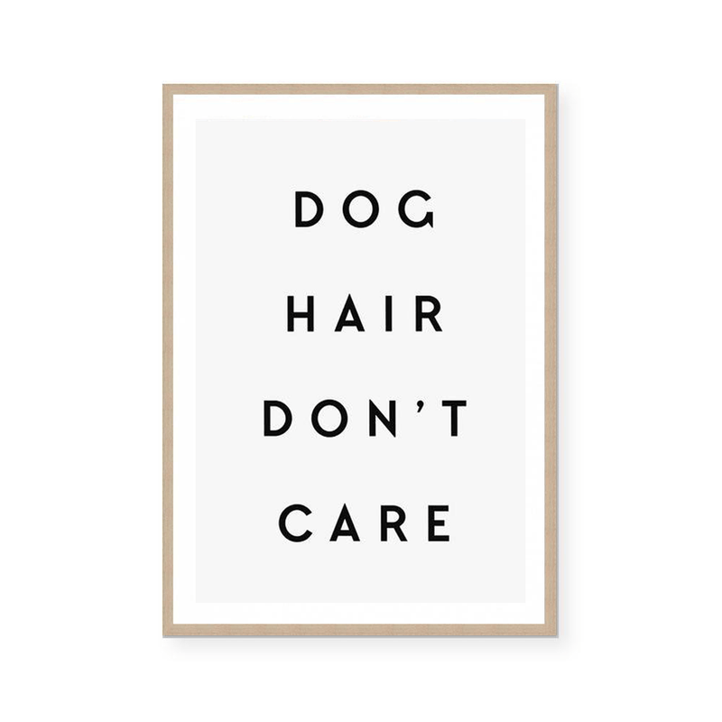 Dog Hair Don't Care | Art Print