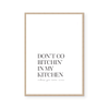 Don't Go Bitchin' | Art Print