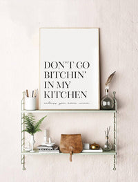 Don't Go Bitchin' | Art Print