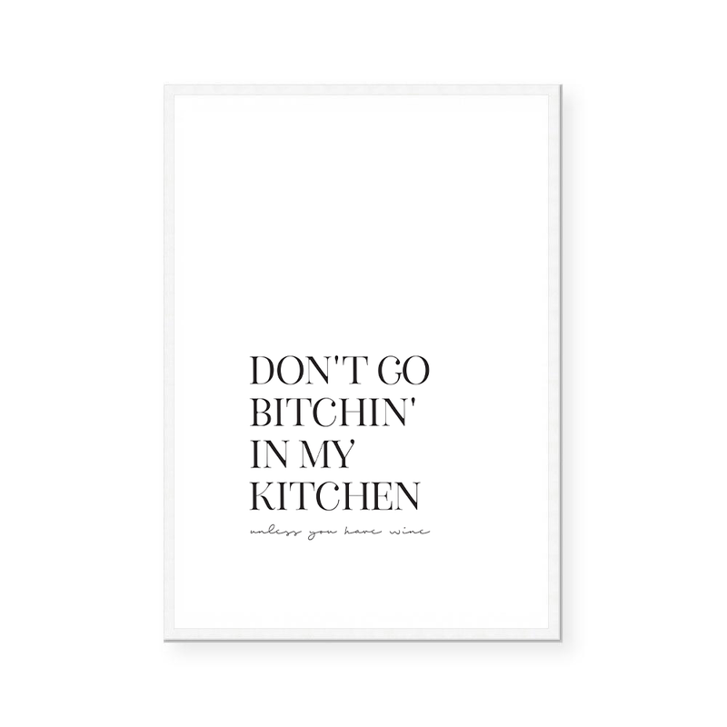 Don't Go Bitchin' | Art Print