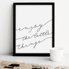 Enjoy The Little Things | Art Print