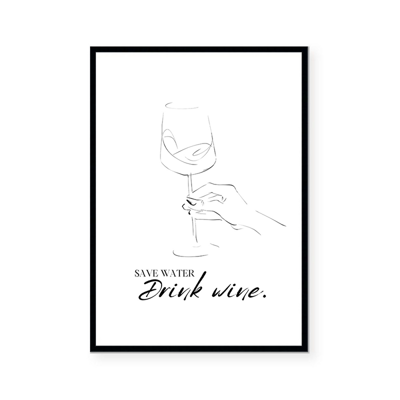 Save Water, Drink Wine | Art Print