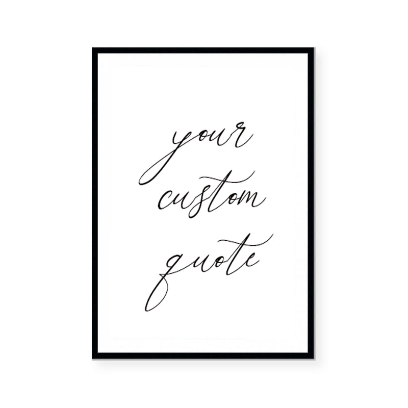 Custom Quote IV | Art Print