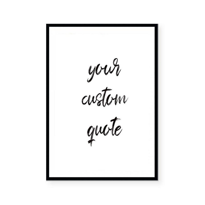 Custom Quote V | Art Print