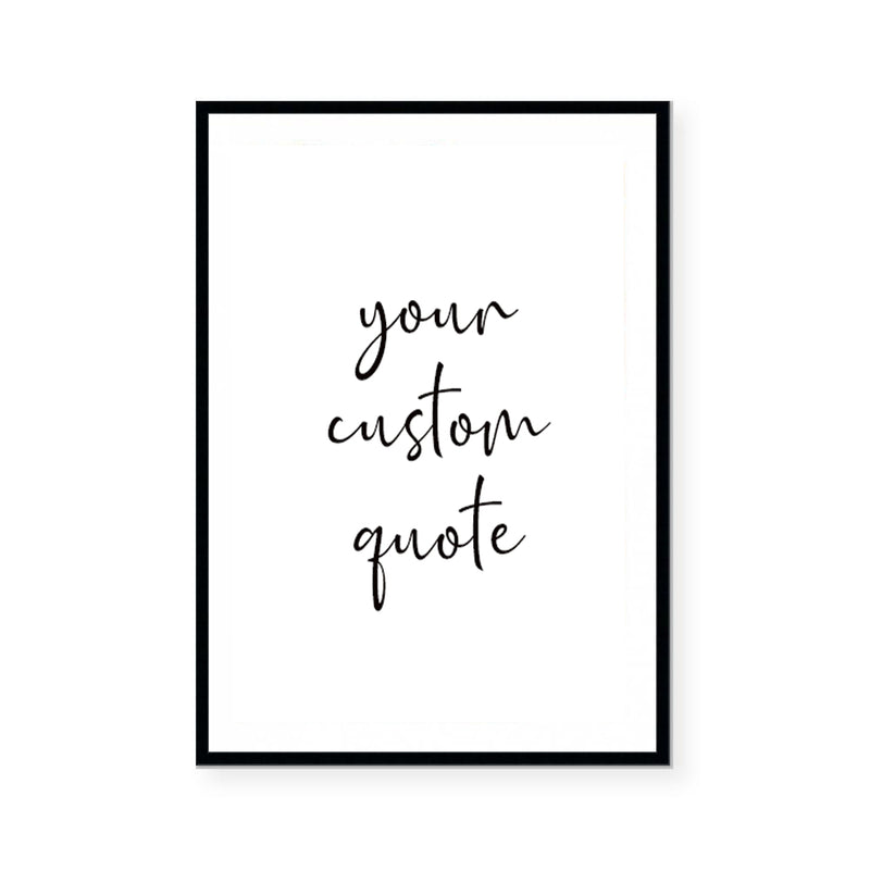 Custom Quote I | Art Print