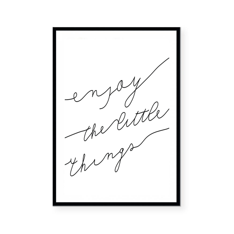 Enjoy The Little Things | Art Print