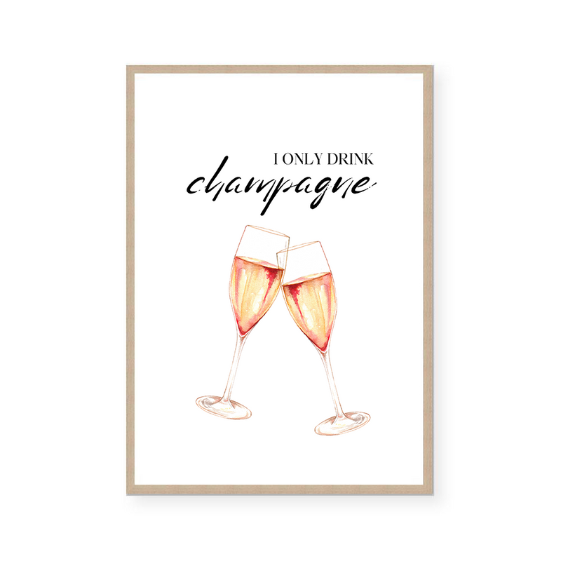 I Only Drink Champagne | Art Print