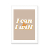 I Can And I Will | Art Print