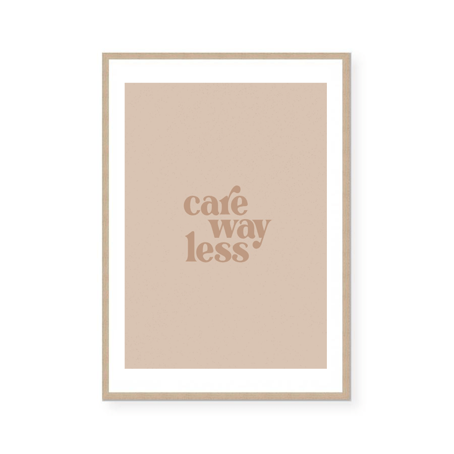 Care Way Less | Art Print