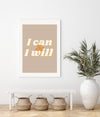 I Can And I Will | Art Print