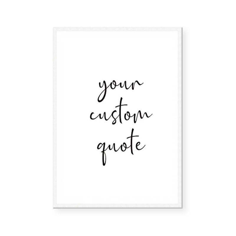 Custom Quote I | Art Print