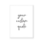 Custom Quote I | Art Print