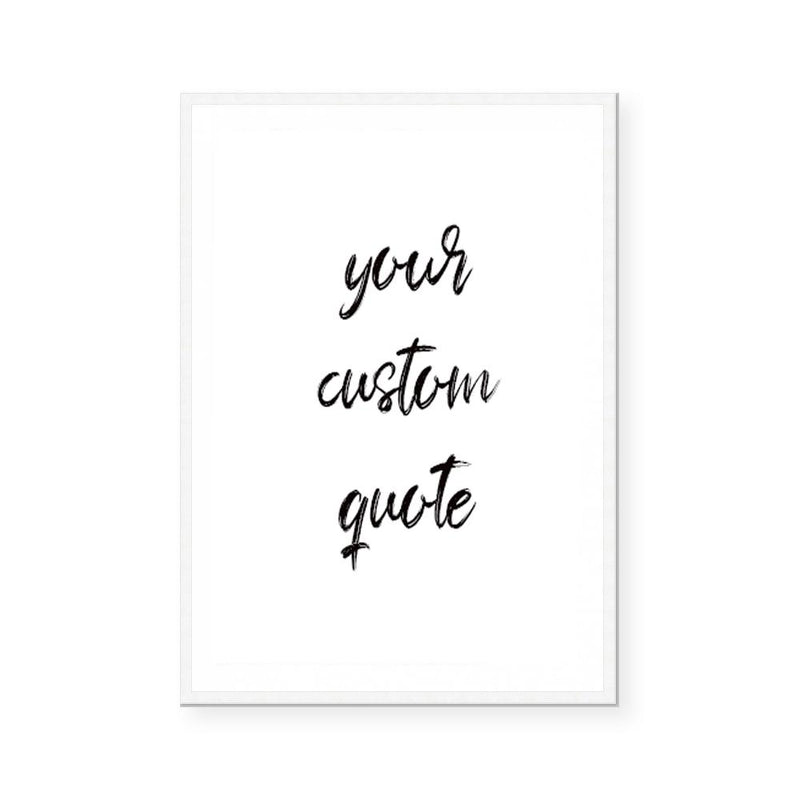 Custom Quote V | Art Print